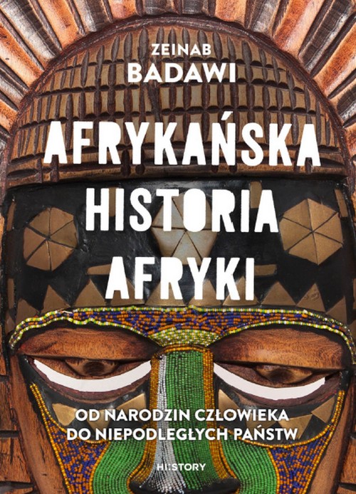 Afrykańska Historia Afryki. Od Narodzin Człowieka do Niepodległych Państw - Zeinab Badawi