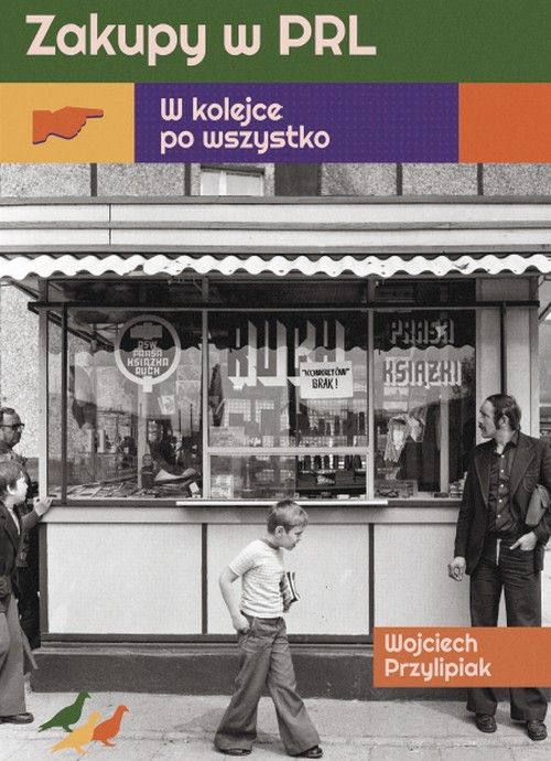 Zakupy w PRL. W Kolejce po Wszystko - Wojciech Przylipiak