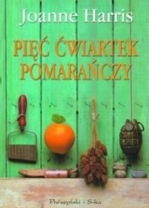 Pięć Ćwiartek Pomarańczy - Joanne Harris