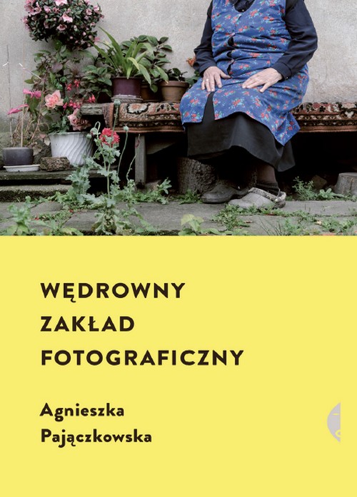 Wędrowny Zakład Fotograficzny - Agnieszka Pajączkowska