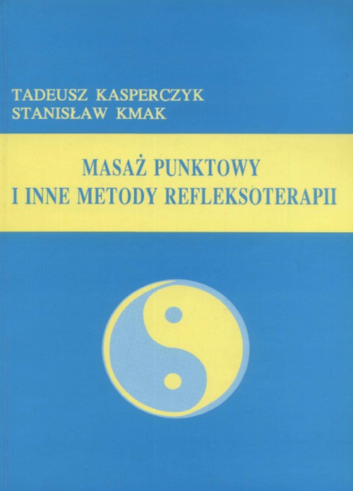 Masaż Punktowy i Inne Metody Refleksoterapii - Tadeusz Kasperczyk