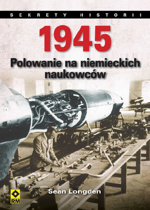 1945. Polowanie na Niemieckich Naukowców - Sean Longden