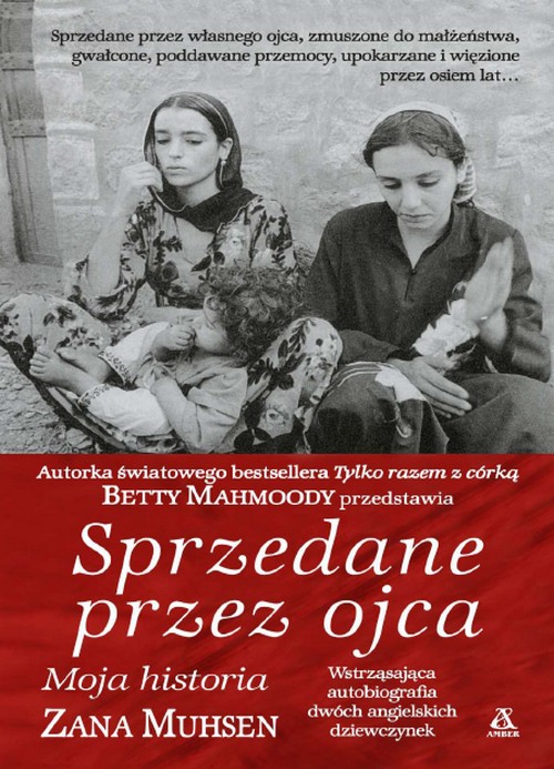 Sprzedane Przez Ojca - Betty Mahmoody, Zana Muhsen