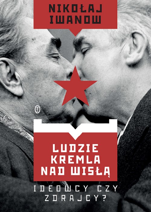 Ludzie Kremla Nad Wisłą. Ideowcy Czy Zdrajcy? - Nikołaj Iwanow