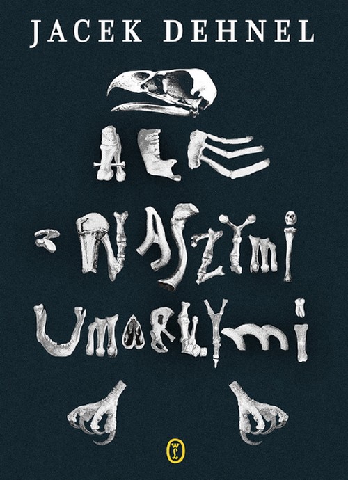 Ale z Naszymi Umarłymi - Jacek Dehnel