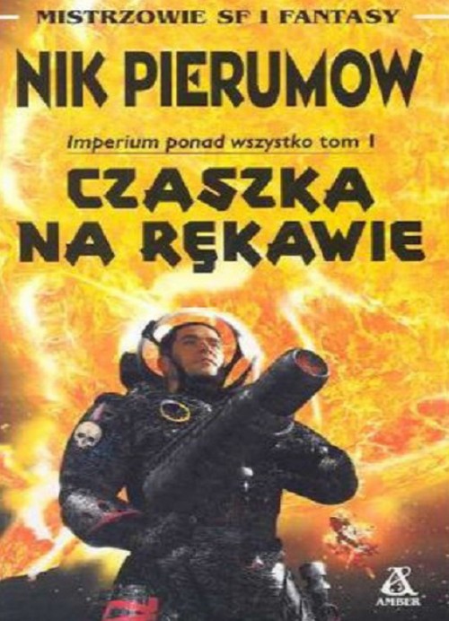 Czaszka na Rękawie. Imperium Ponad Wszystko (Tom 1) - Nik Pierumow