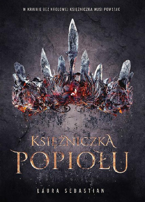 Księżniczka Popiołu. Trylogia Księżniczki Popiołu (Tom 1) - Laura Sebastian