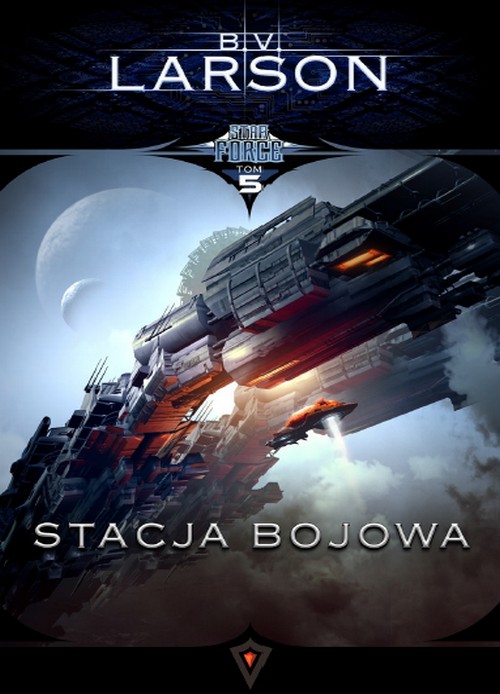 Stacja Bojowa. Star Force (Tom 05) - B.V. Larson