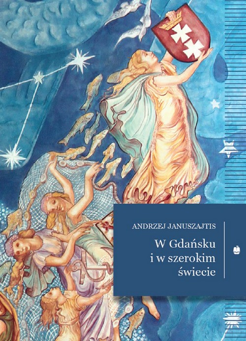 W Gdańsku i w Szerokim Świecie - Andrzej Januszajtis