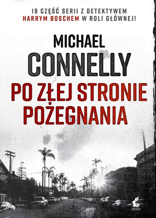 Po Złej Stronie Pożegnania. Harry Bosch (Tom 19) - Michael Connelly