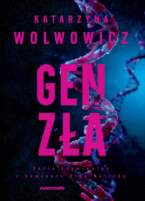 Gen Zła. Komisarz Olga Balicka (Tom 11) - Katarzyna Wolwowicz
