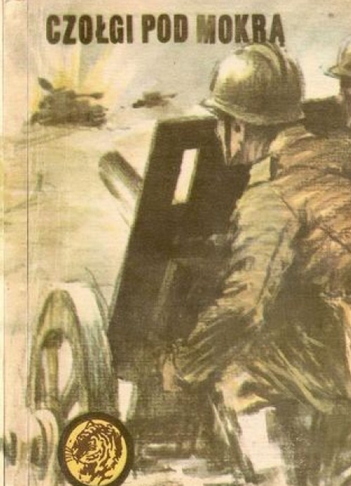 Czołgi Pod Mokrą. Żółty Tygrys - Stanisław Pokorny