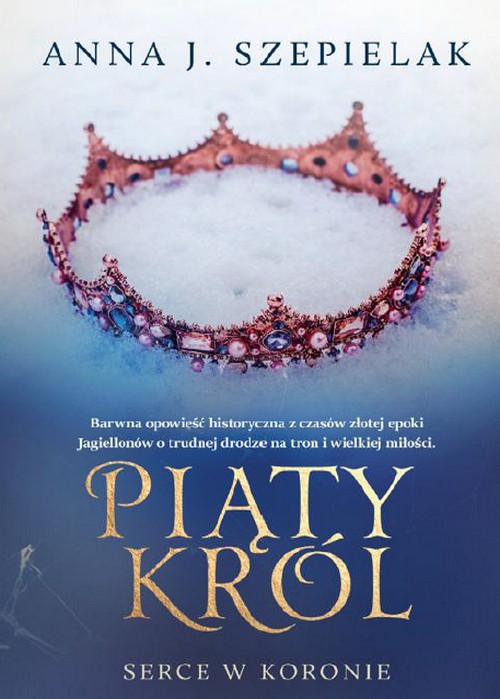 Piąty Król. Serce w Koronie (Tom 2) - Anna J. Szepielak