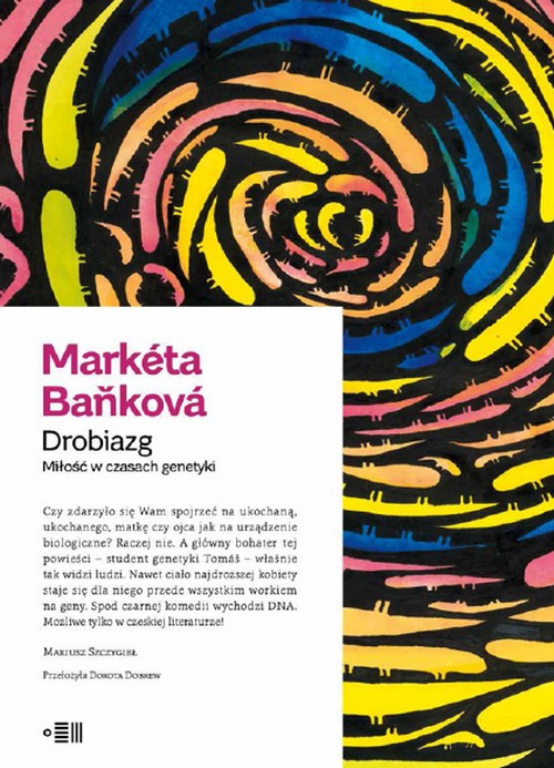 Drobiazg. Miłość w Czasach Genetyki - Markéta Baňková