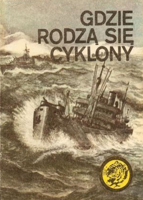 Gdzie Rodzą Się Cyklony. Żółty Tygrys -  Bohdan Kaznowski