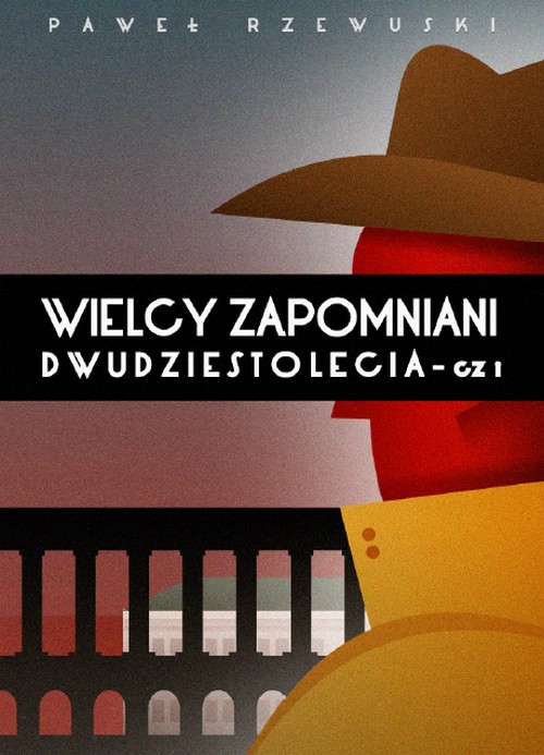 Wielcy Zapomniani Dwudziestolecia cz.1 - Paweł Rzewuski