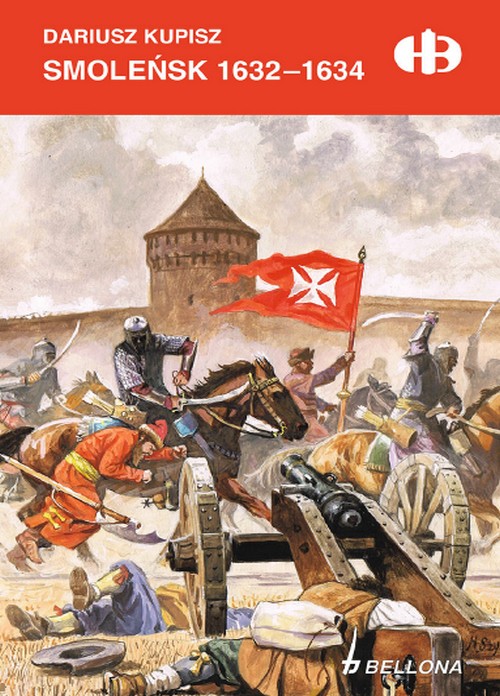 Smoleńsk 1632-1634. Historyczne Bitwy 092 - Dariusz Kupisz