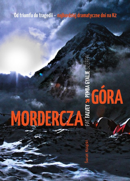 Mordercza Góra. Relacja Najtragiczniejszej Katastrofy Wspinaczkowej na K2 - Pat Falvey