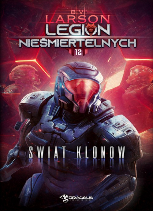 Świat Klonów. Legion Nieśmiertelnych (Tom 12) - B.V. Larson