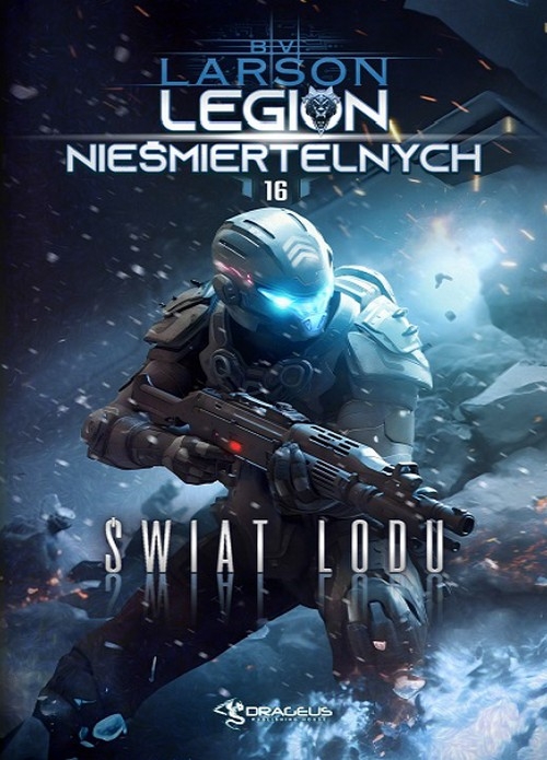 Świat Lodu. Legion Nieśmiertelnych (Tom 16) - B.V. Larson