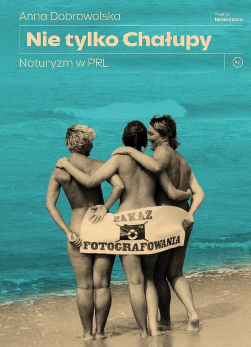 Nie Tylko Chałupy. Naturyzm w PRL - Anna Dobrowolska