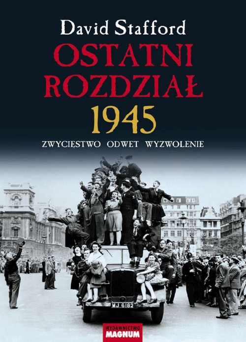 Ostatni Rozdział 1945. Zwycięstwo, Odwet, Wyzwolenie - David Stafford