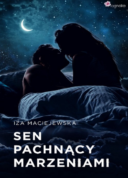 Sen Pachnący Marzeniami - Iza Maciejewska
