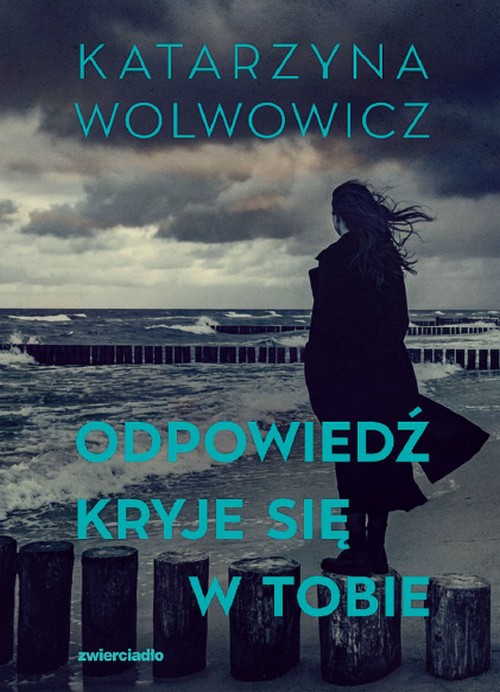Odpowiedź Kryje Się w Tobie - Katarzyna Wolwowicz