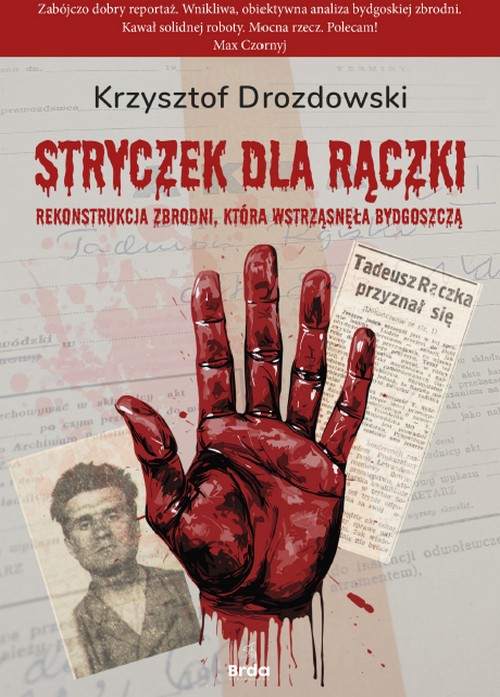Stryczek Dla Rączki. Rekonstrukcja Zbrodni, Która Wstrząsnęła Bydgoszczą - Krzysztof Drozdowski