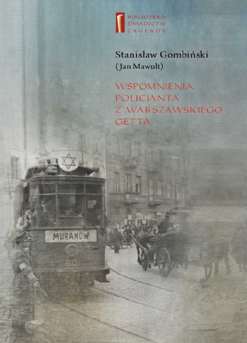 Wspomnienia Policjanta z Warszawskiego Getta - Stanisaw Gombinski
