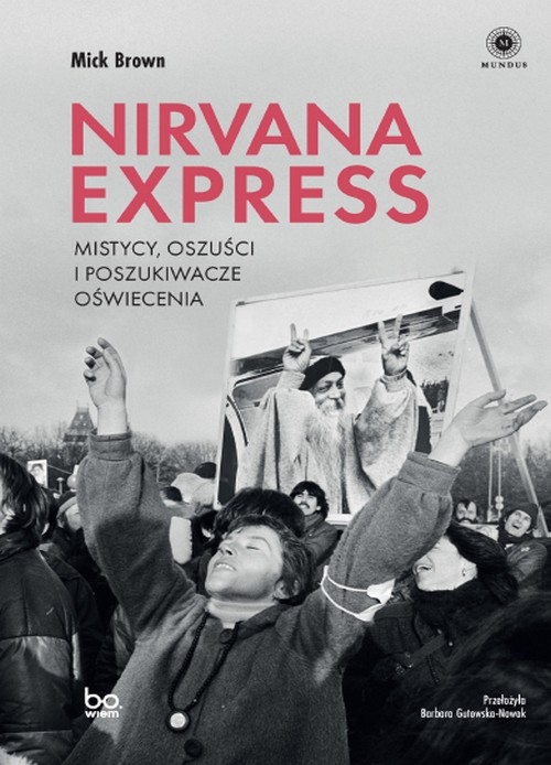 Nirvana Express. Mistycy, Oszuści i Poszukiwacze Oświecenia - Mick Brown
