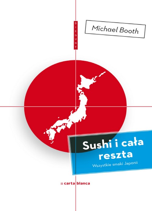 Sushi i Cała Reszta. Wszystkie Smaki Japonii - Michael Booth