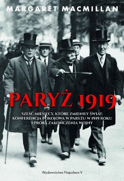 Paryż 1919. Sześć Miesięcy, Które Zmieniły Świat - Margaret MacMillan