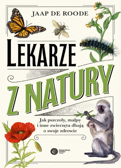 Lekarze z Natury. Jak Pszczoły, Małpy i Inne Zwierzęta Dbają o Swoje Zdrowie - Jaap de Roode