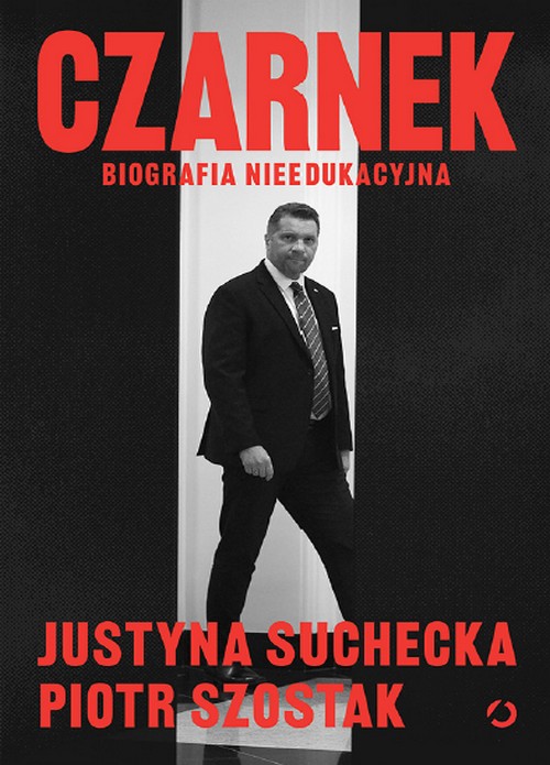 Czarnek. Biografia Nieedukacyjna - Justyna Suchecka, Piotr Szostak