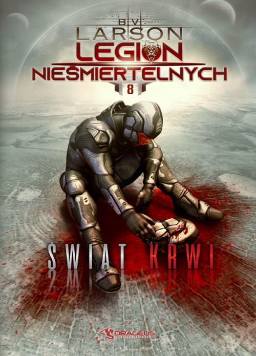 Świat Krwi. Legion Nieśmiertelnych (Tom 08) - B.V. Larson