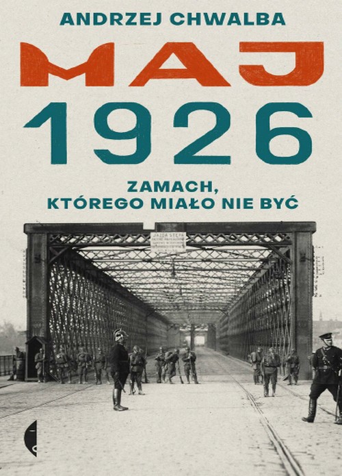 Maj 1926. Zamach, Którego Miało Nie Być - Andrzej Chwalba
