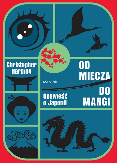 Od Miecza do Mangi. Opowieść o Japonii - Christopher Harding