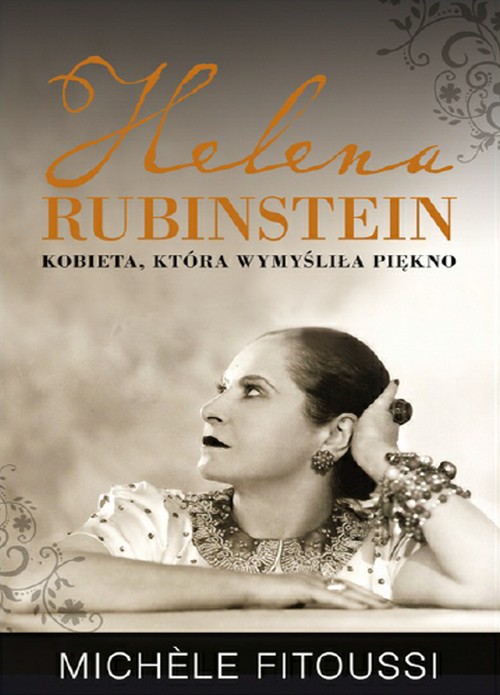 Helena Rubinstein. Kobieta, Która Wymyśliła Piękno - Michèle Fitoussi