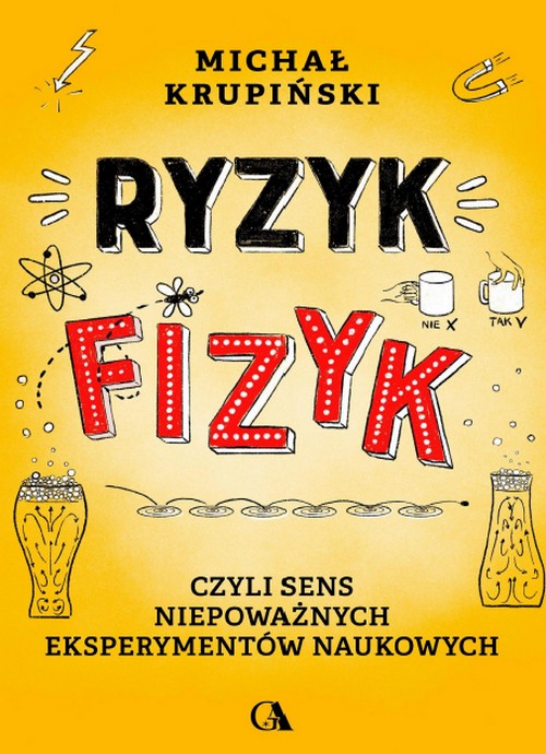 Ryzyk-Fizyk Czyli Sens Niepoważnych Eksperymentów Naukowych - Michał Krupiński