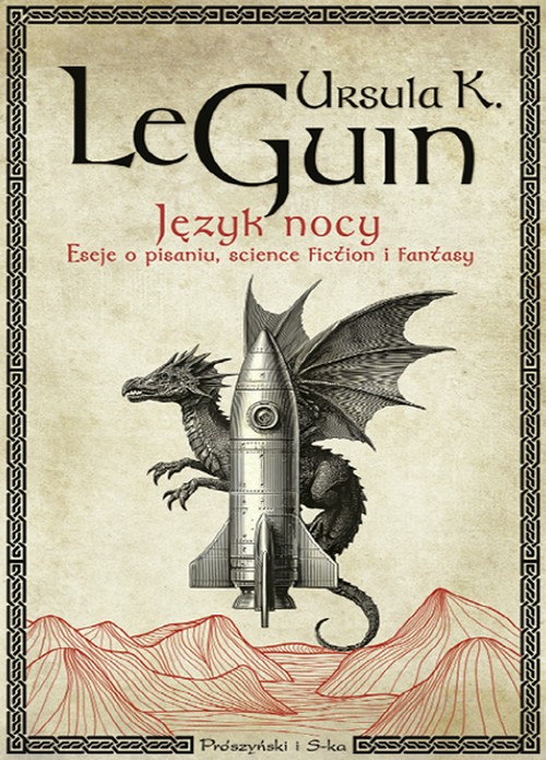 Język Nocy. Eseje o Pisaniu, Science Fiction i Fantasy - Ursula K. Le Guin