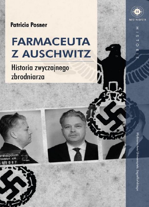 Farmaceuta z Auschwitz. Historia Zwyczajnego Zbrodniarza - Patricia Posner
